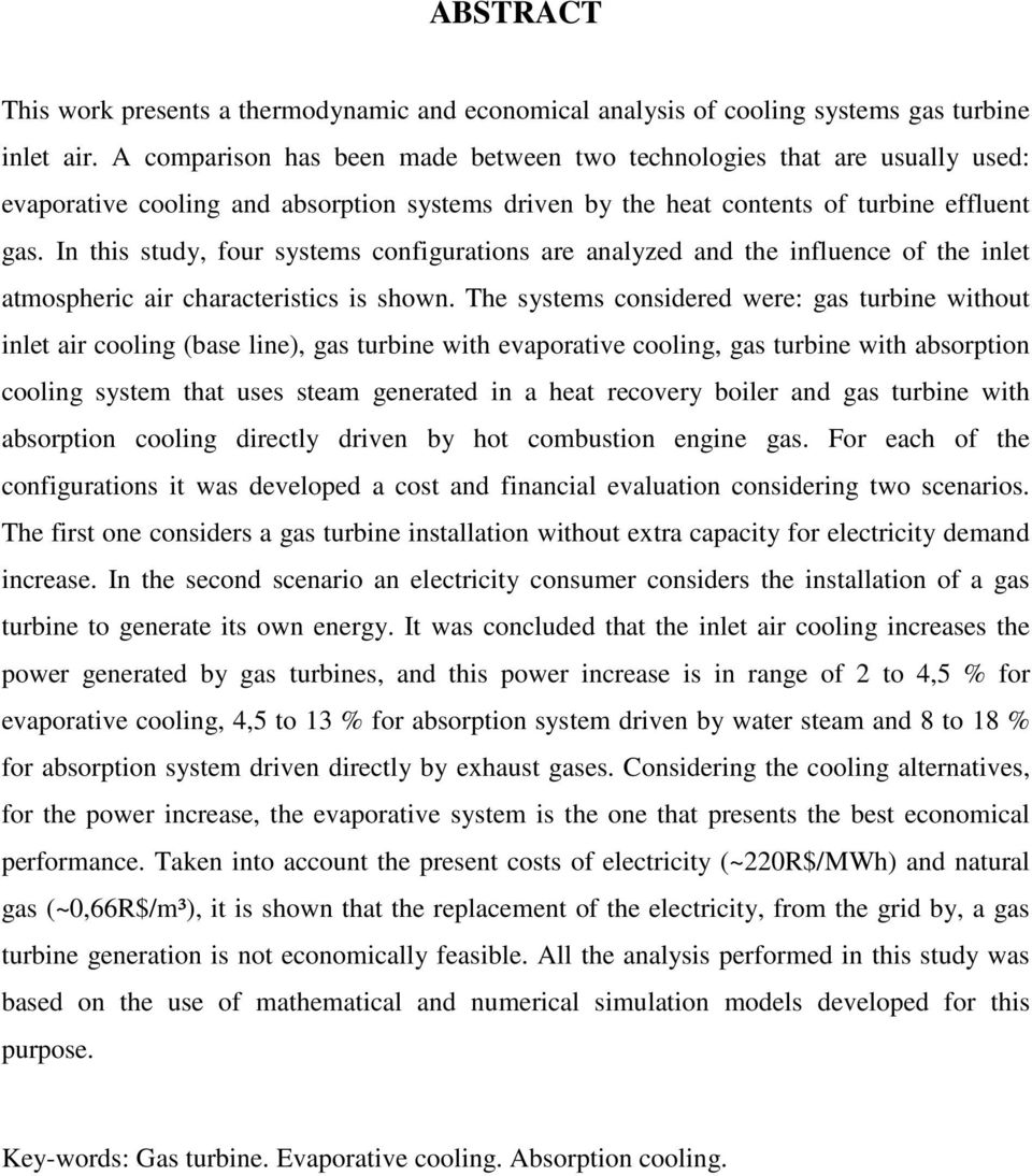 In this study, four systems configurations are analyzed and the influence of the inlet atmospheric air characteristics is shown.