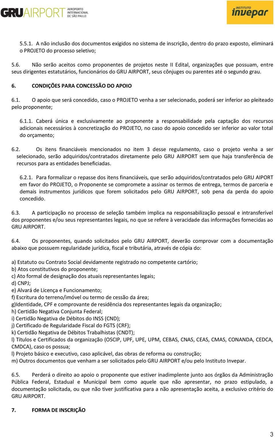 6. CONDIÇÕES PARA CONCESSÃO DO APOIO 6.1.