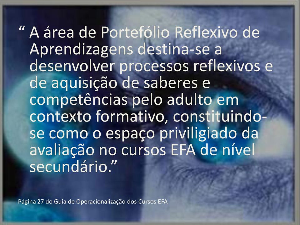 contexto formativo, constituindose como o espaço priviligiado da avaliação no