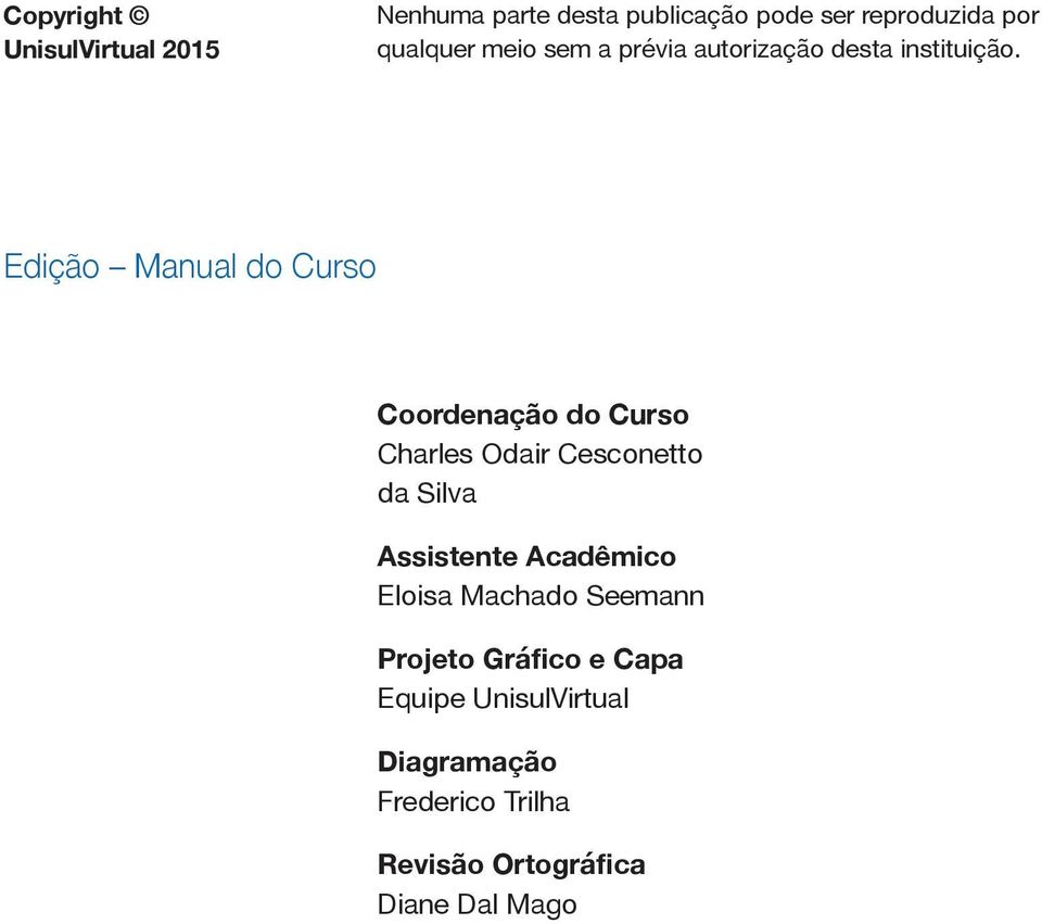 Edição Manual do Curso Coordenação do Curso Charles Odair Cesconetto da Silva Assistente