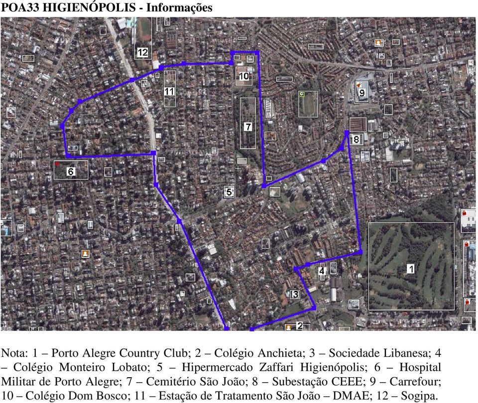 Higienópolis; 6 Hospital Militar de Porto Alegre; 7 Cemitério São João; 8