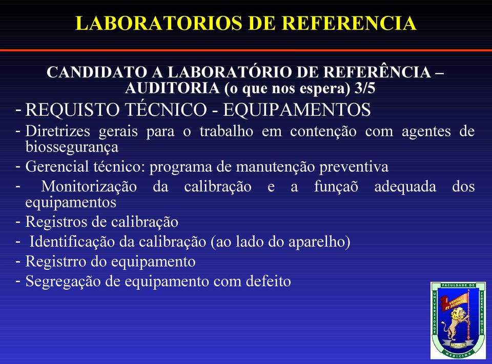 programa de manutenção preventiva - Monitorização da calibração e a funçaõ adequada dos equipamentos - Registros de