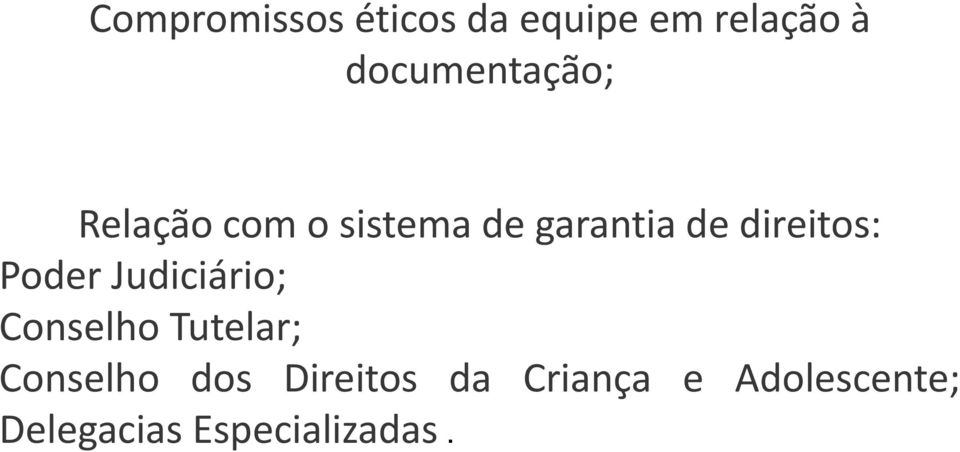 direitos: Poder Judiciário; Conselho Tutelar;