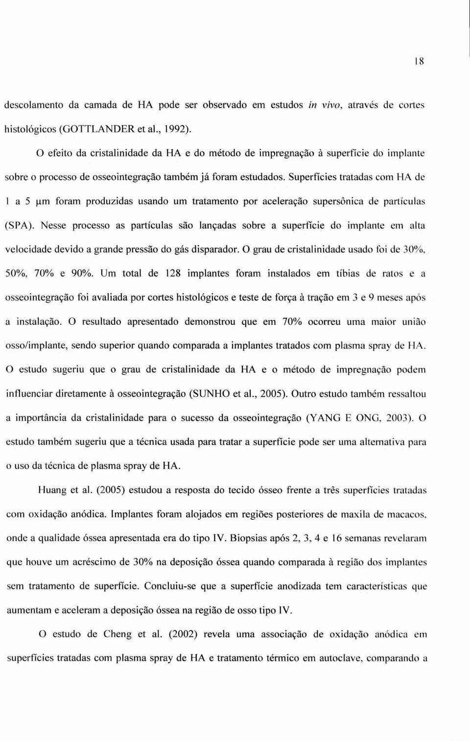 tm foram produzidas usando um tratamento por aceleração supersônica de partículas (SPA).