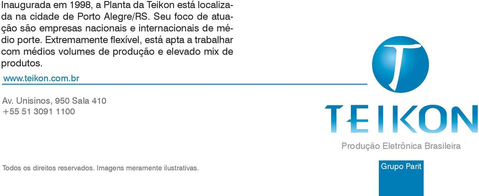 Extremamente flexível, está apta a trabalhar com médios volumes de produção e elevado mix de produtos. www.