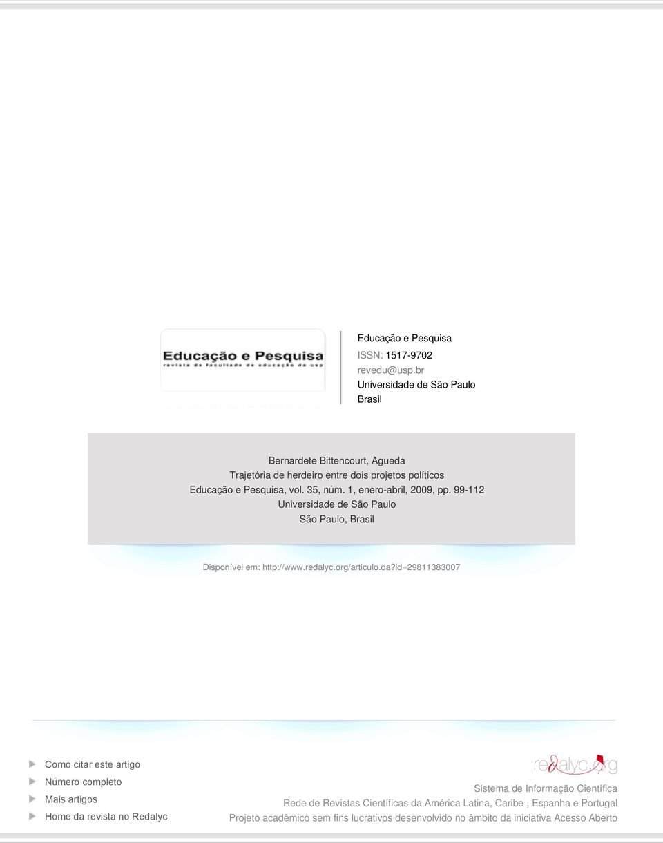 1, enero-abril, 2009, pp. 99-112 Universidade de São Paulo São Paulo, Brasil Disponível em: http://www.redalyc.org/articulo.oa?