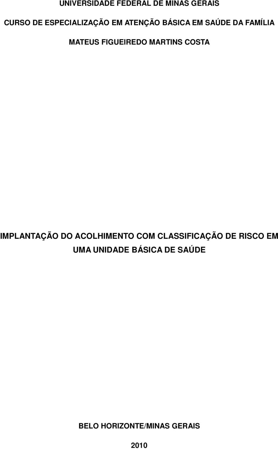 MARTINS COSTA IMPLANTAÇÃO DO ACOLHIMENTO COM CLASSIFICAÇÃO DE