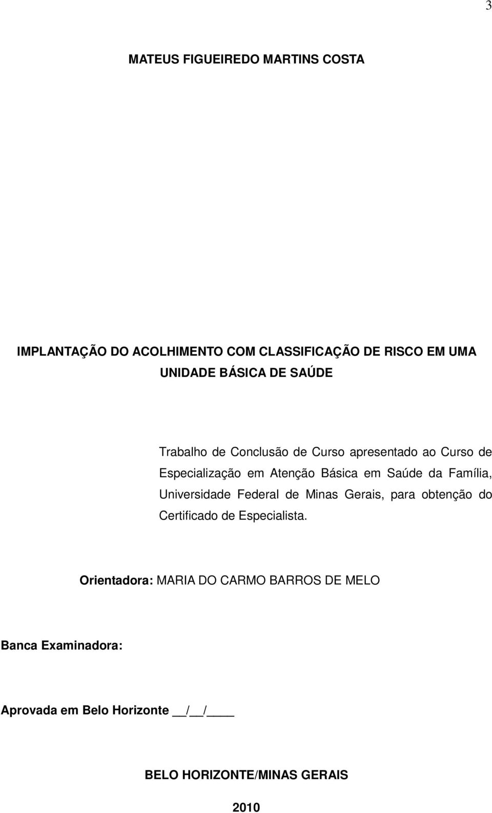 Família, Universidade Federal de Minas Gerais, para obtenção do Certificado de Especialista.