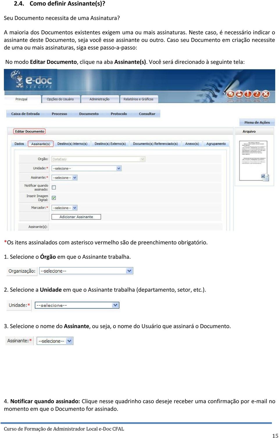 Caso seu Documento em criação necessite de uma ou mais assinaturas, siga esse passo-a-passo: No modo Editar Documento, clique na aba Assinante(s).