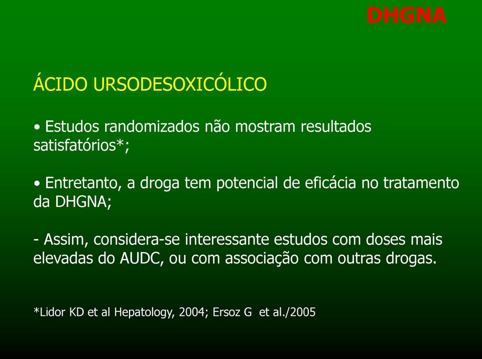 DHGNA; - Assim, considera-se interessante estudos com doses mais elevadas do