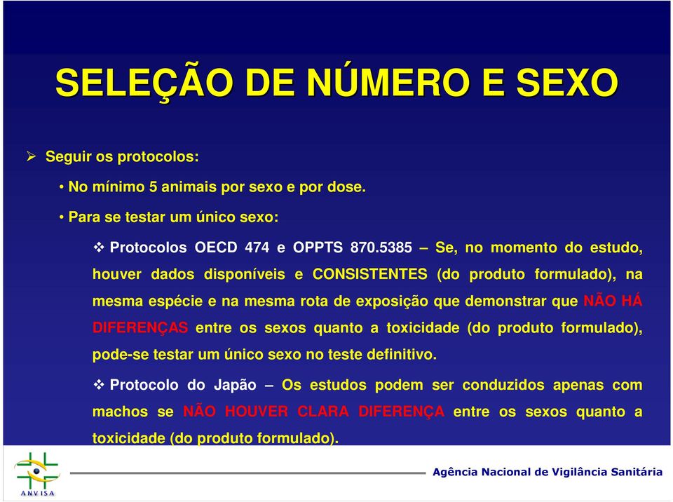 5385 Se, no momento do estudo, houver dados disponíveis e CONSISTENTES (do produto formulado), na mesma espécie e na mesma rota de exposição que