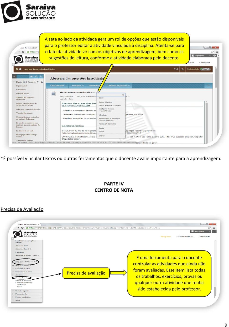 *É possível vincular textos ou outras ferramentas que o docente avalie importante para a aprendizagem.