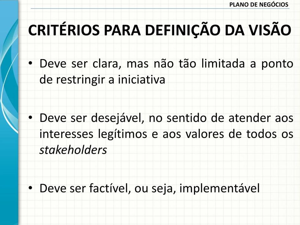 no sentido de atender aos interesses legítimos e aos valores de