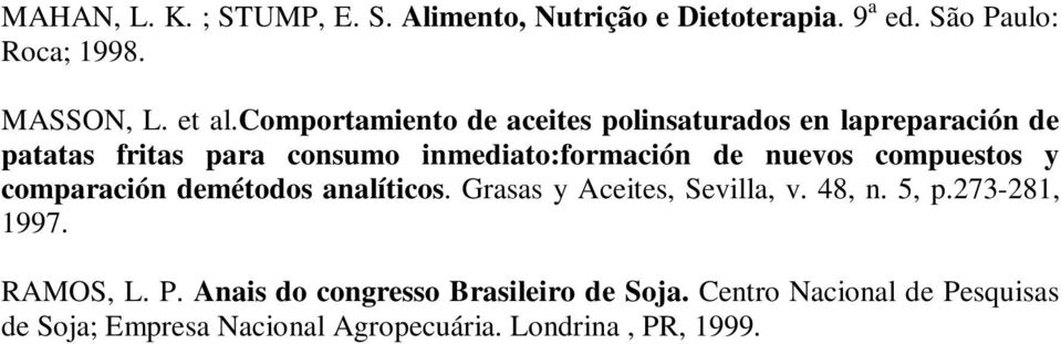 compuestos y comparación demétodos analíticos. Grasas y Aceites, Sevilla, v. 48, n. 5, p.273-281, 1997. RAMOS, L. P.