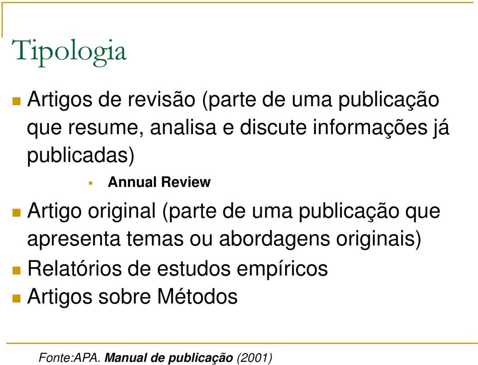 uma publicação que apresenta temas ou abordagens originais) Relatórios de