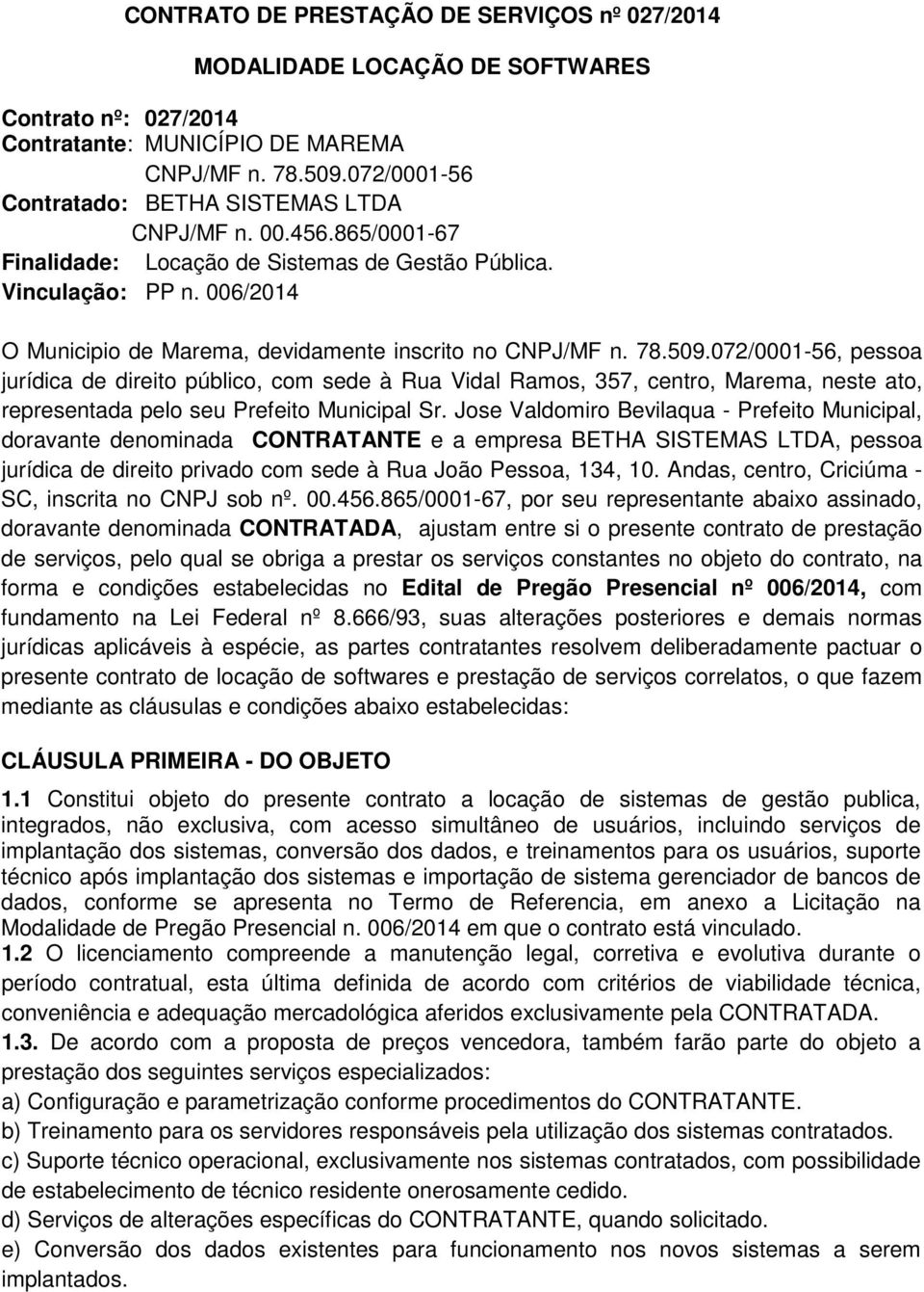 006/2014 O Municipio de Marema, devidamente inscrito no CNPJ/MF n. 78.509.