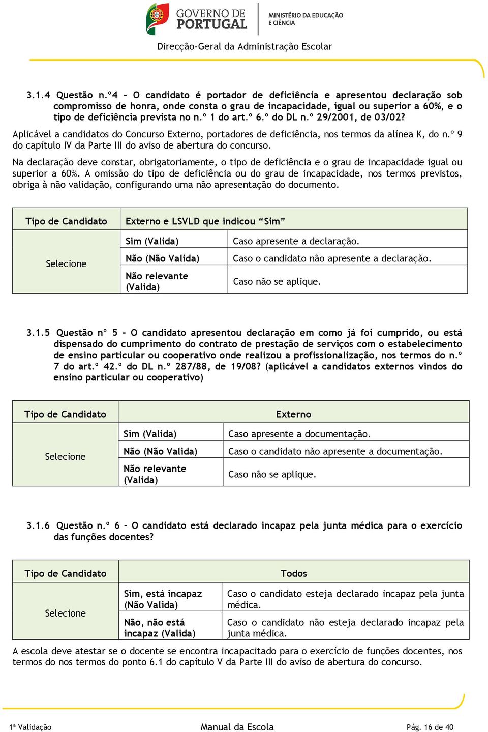 º 1 do art.º 6.º do DL n.º 29/2001, de 03/02? Aplicável a candidatos do Concurso Externo, portadores de deficiência, nos termos da alínea K, do n.