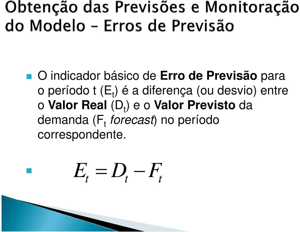 Valor Real (D t ) e o Valor Previsto da demanda (F