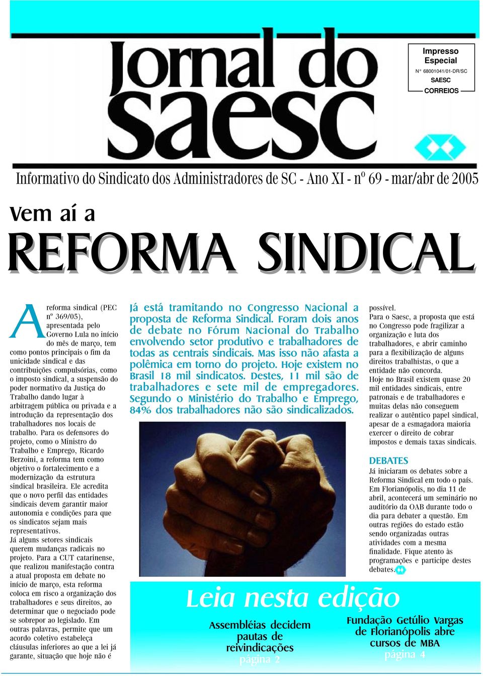 normativo da Justiça do Trabalho dando lugar à arbitragem pública ou privada e a introdução da representação dos trabalhadores nos locais de trabalho.