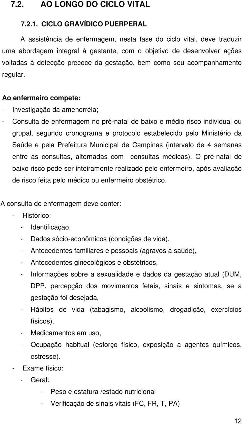 gestação, bem como seu acompanhamento regular.