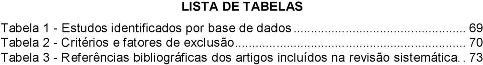 .. 69 Tabela 2 - Critérios e fatores de exclusão.