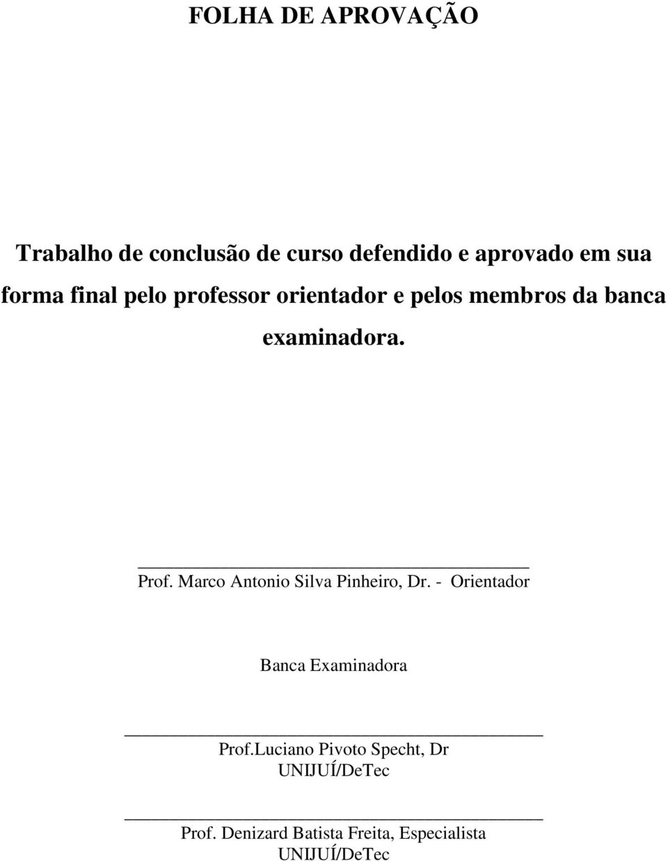 Marco Antonio Silva Pinheiro, Dr. - Orientador Banca Examinadora Prof.