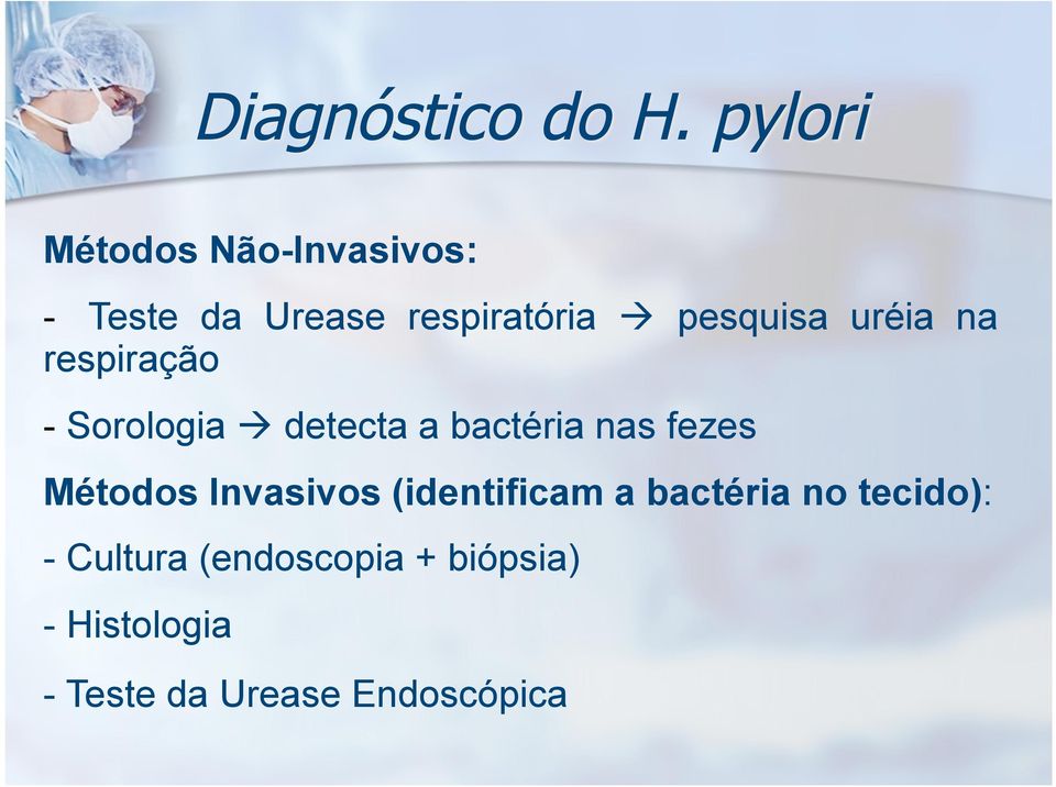Métodos Invasivos (identificam a bactéria no tecido): - Cultura