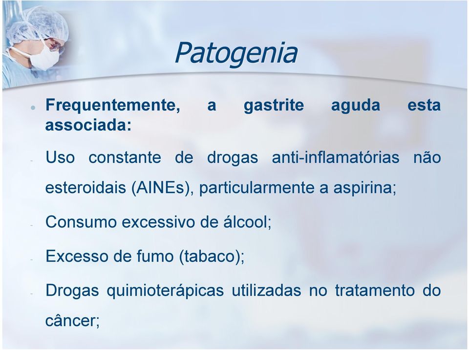 particularmente a aspirina; - Consumo excessivo de álcool; -