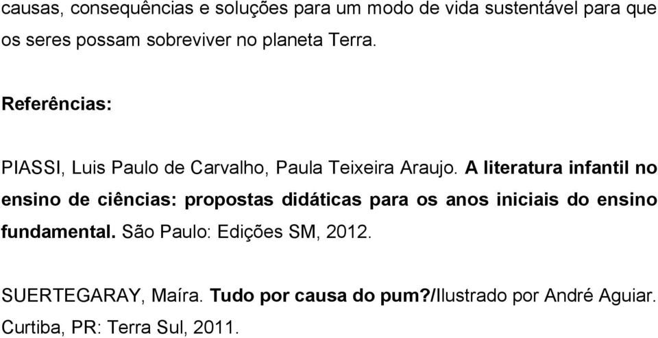 A literatura infantil n ensin de ciências: prpstas didáticas para s ans iniciais d ensin fundamental.