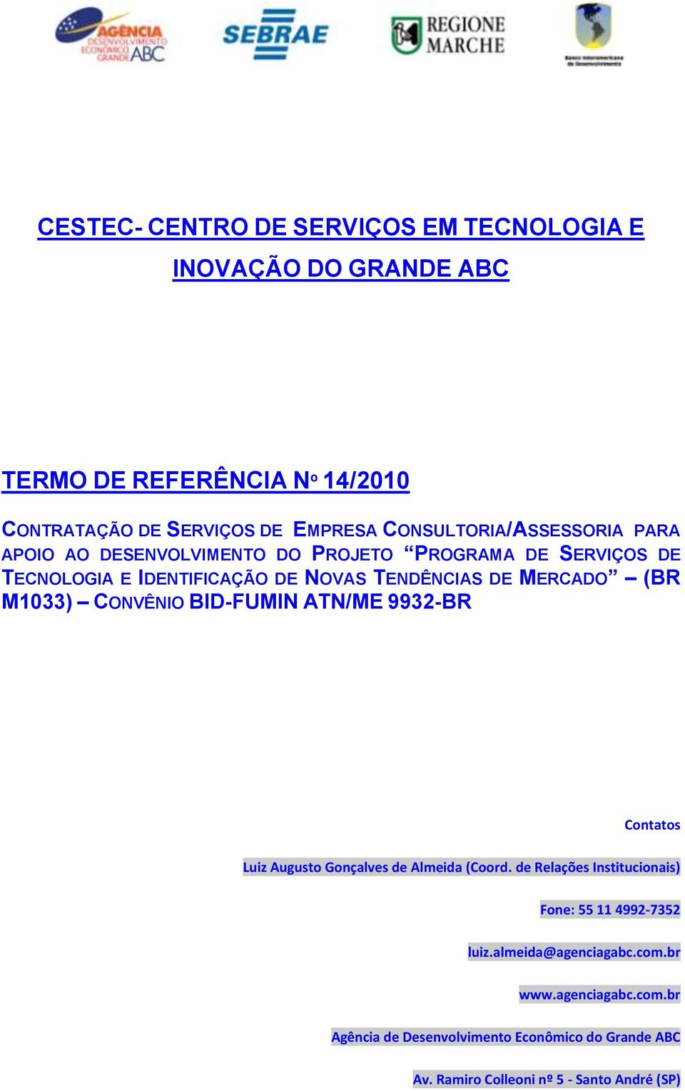 MERCADO (BR M1033) CONVÊNIO BID-FUMIN ATN/ME 9932-BR Contatos Luiz Augusto Gonçalves de Almeida (Coord.