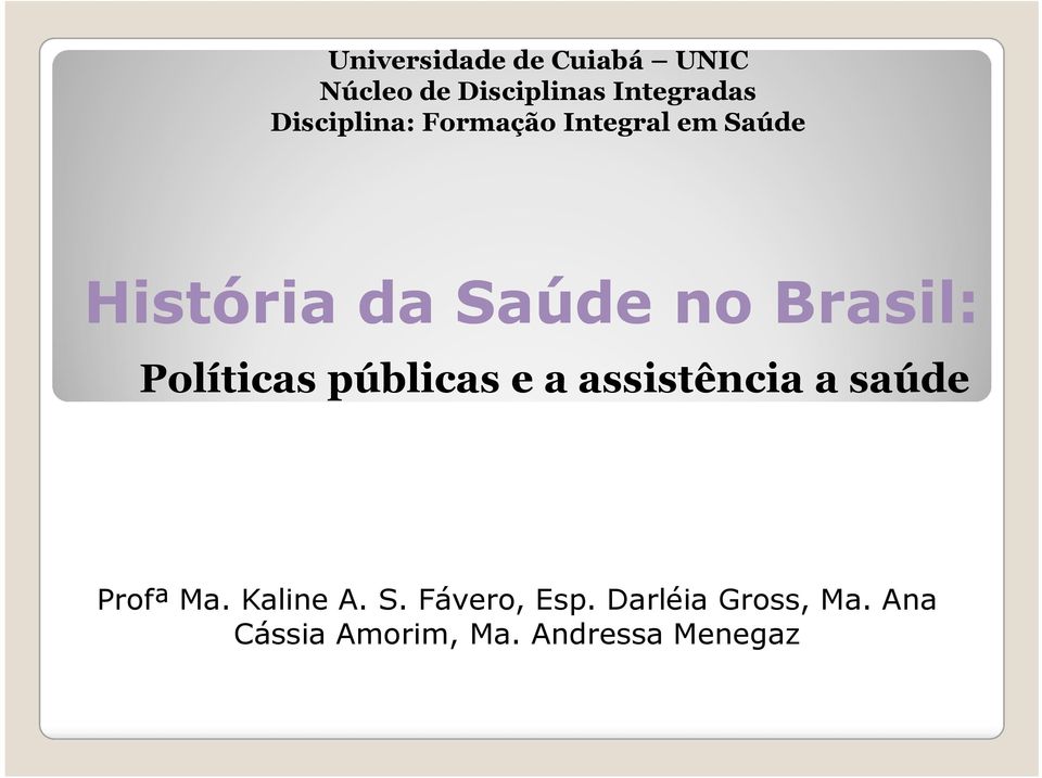 Brasil: Políticas públicas e a assistência a saúde Profª Ma.