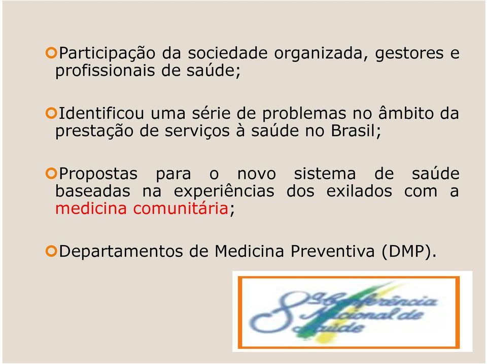 no Brasil; Propostas para o novo sistema de saúde baseadas na experiências