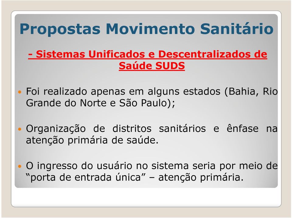 Paulo); Organização de distritos sanitários e ênfase na atenção primária de saúde.
