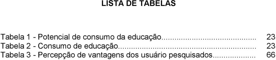 .. 23 Tabela 2 - Consumo de educação.