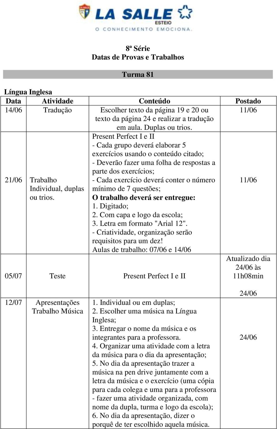 o número Individual, duplas ou trios. mínimo de 7 questões; O trabalho deverá ser entregue: 1. Digitado; 2. Com capa e logo da escola; 3. Letra em formato "Arial 12".