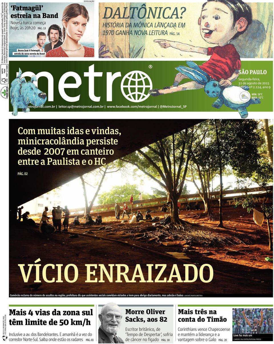 com/metrojornal @MetroJornal_SP Com muitas idas e vindas, minicracolândia persiste desde 2007 em canteiro entre a Paulista e o HC PÁG.