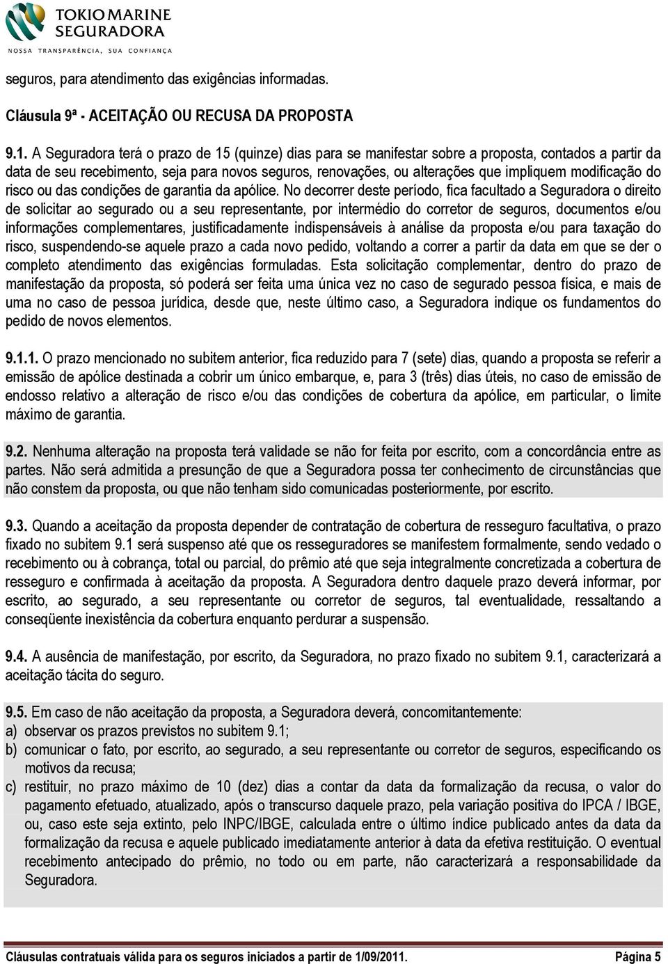 modificação do risco ou das condições de garantia da apólice.