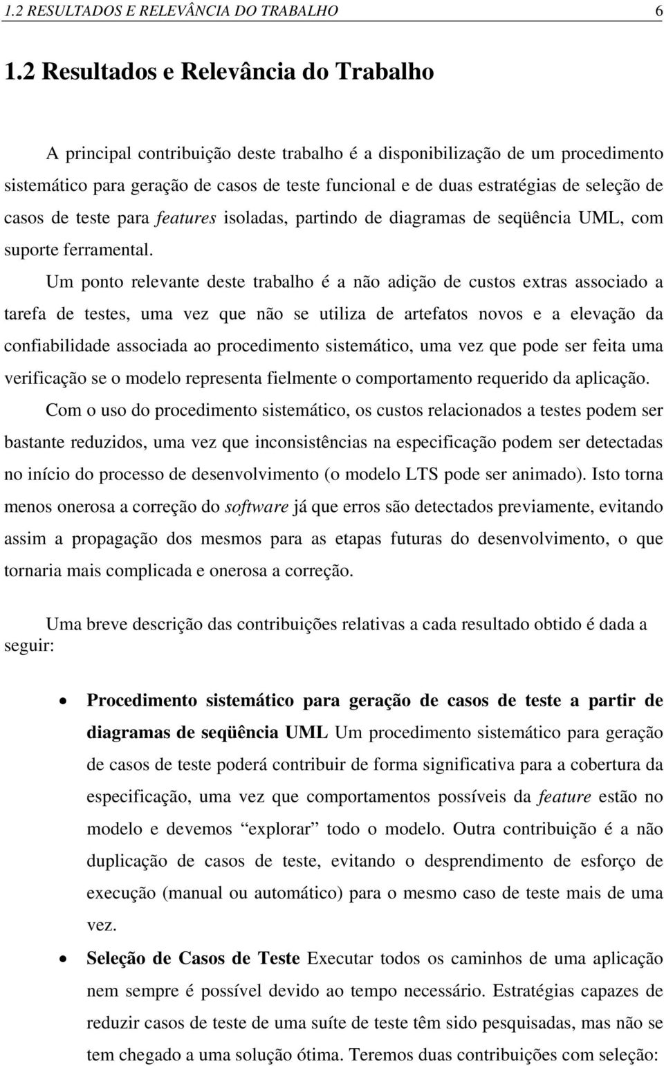 seleção de casos de teste para features isoladas, partindo de diagramas de seqüência UML, com suporte ferramental.