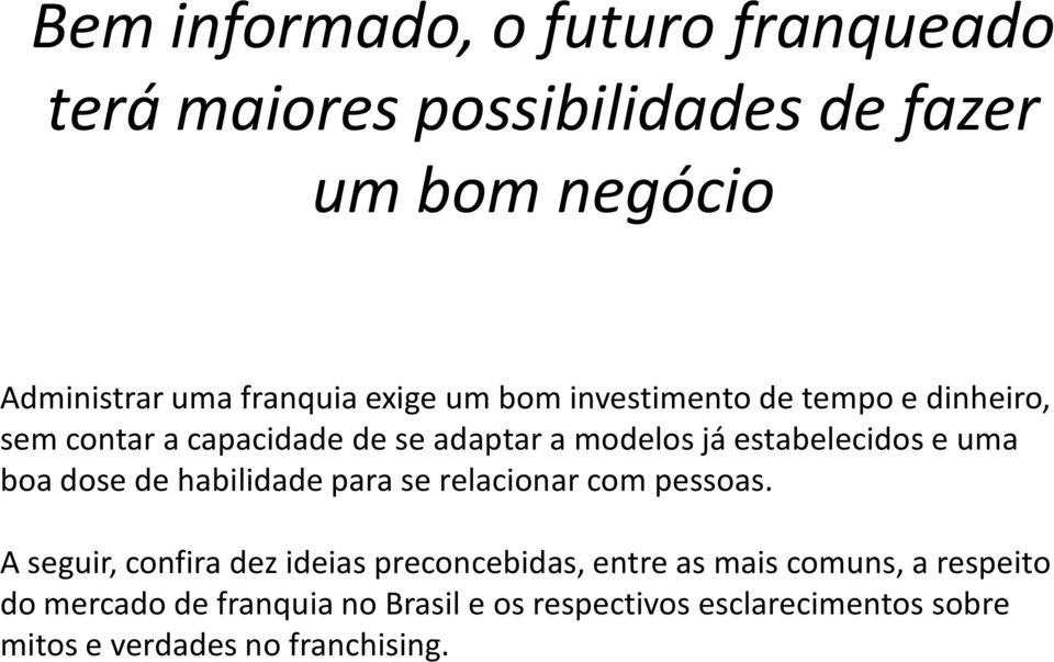 uma boa dose de habilidade para se relacionar com pessoas.