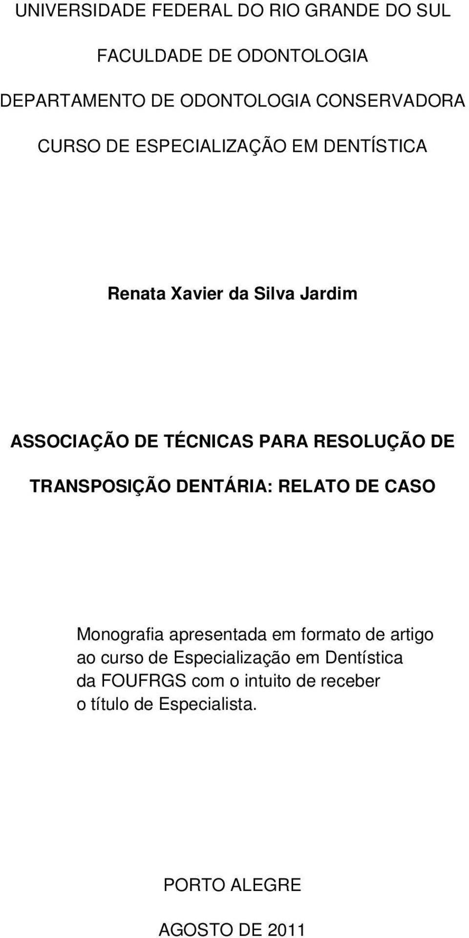 DE TRANSPOSIÇÃO DENTÁRIA: RELATO DE CASO Monografia apresentada em formato de artigo ao curso de