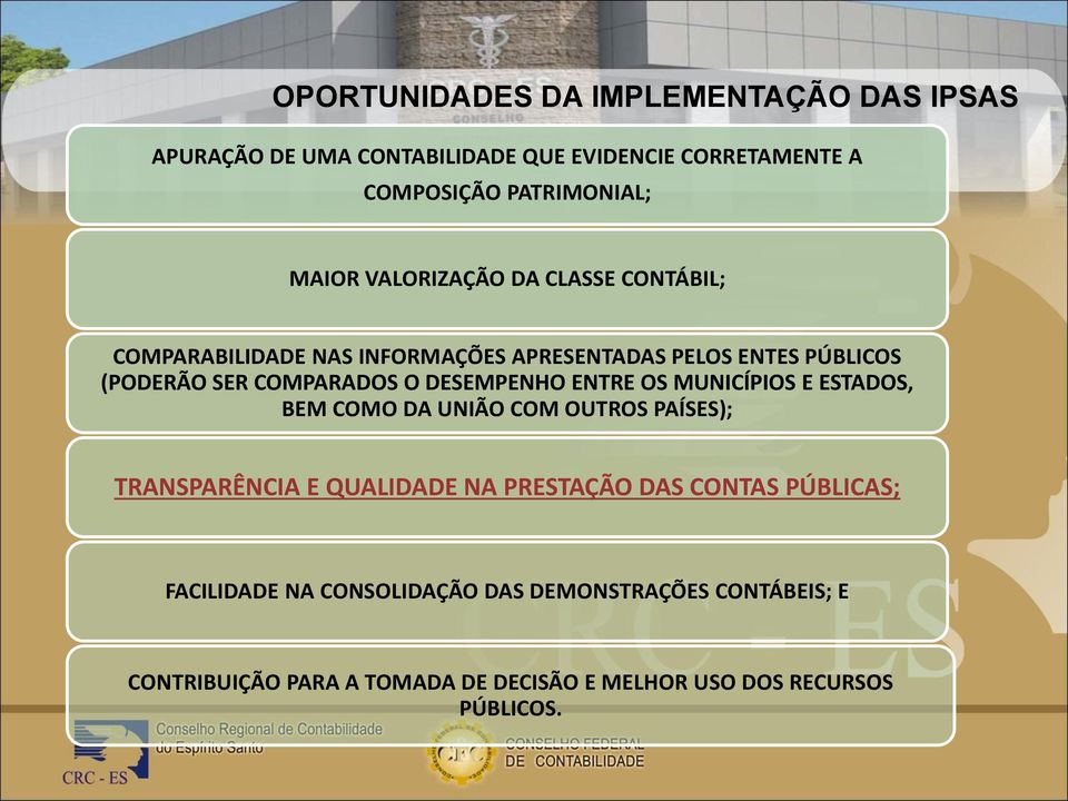 DESEMPENHO ENTRE OS MUNICÍPIOS E ESTADOS, BEM COMO DA UNIÃO COM OUTROS PAÍSES); TRANSPARÊNCIA E QUALIDADE NA PRESTAÇÃO DAS CONTAS