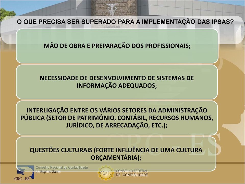 INFORMAÇÃO ADEQUADOS; INTERLIGAÇÃO ENTRE OS VÁRIOS SETORES DA ADMINISTRAÇÃO PÚBLICA (SETOR DE