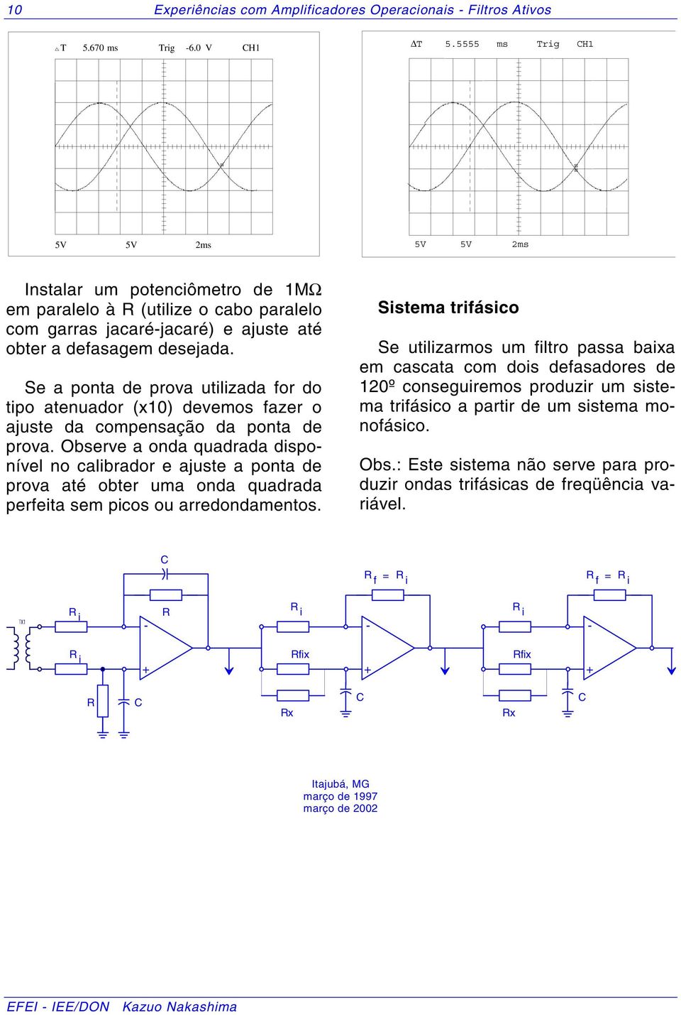 Se a pnta de prva utilizada fr d tip atenuadr (x0) devems fazer ajuste da cmpensaçã da pnta de prva.