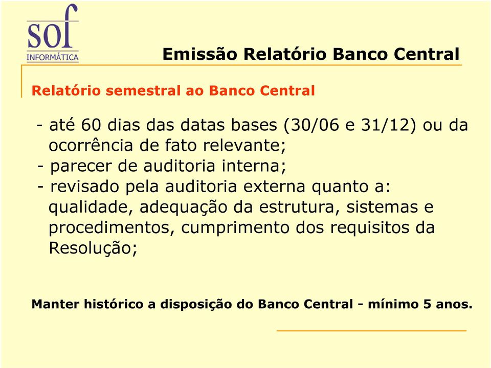 revisado pela auditoria externa quanto a: qualidade, adequação da estrutura, sistemas e