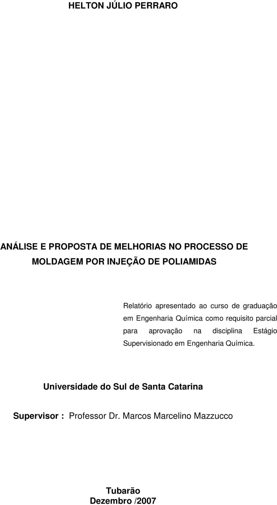 parcial para aprovação na disciplina Estágio Supervisionado em Engenharia Química.