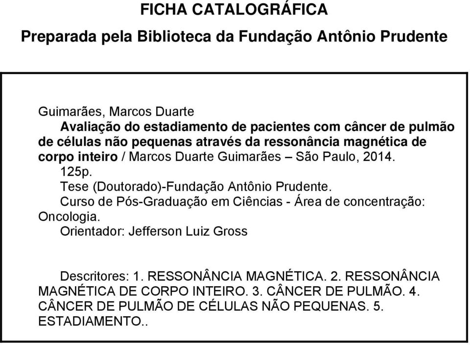 Tese (Doutorado)-Fundação Antônio Prudente. Curso de Pós-Graduação em Ciências - Área de concentração: Oncologia.