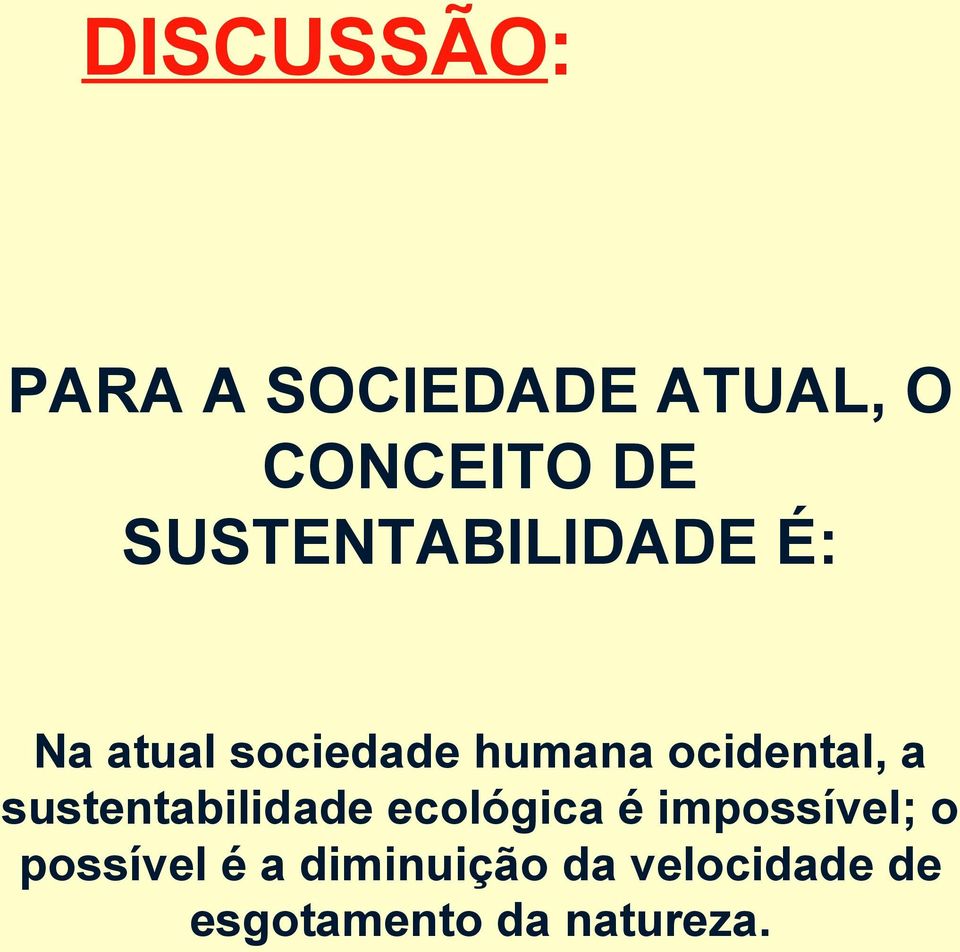 ocidental, a sustentabilidade ecológica é impossível;