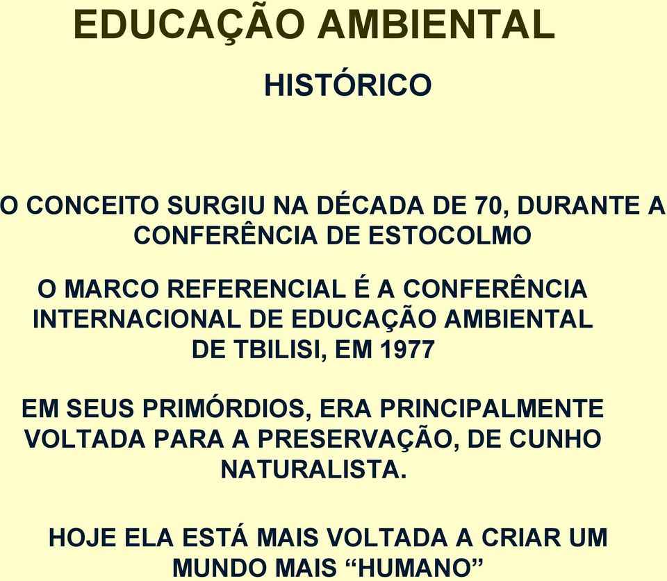 EDUCAÇÃO AMBIENTAL DE TBILISI, EM 1977 EM SEUS PRIMÓRDIOS, ERA PRINCIPALMENTE
