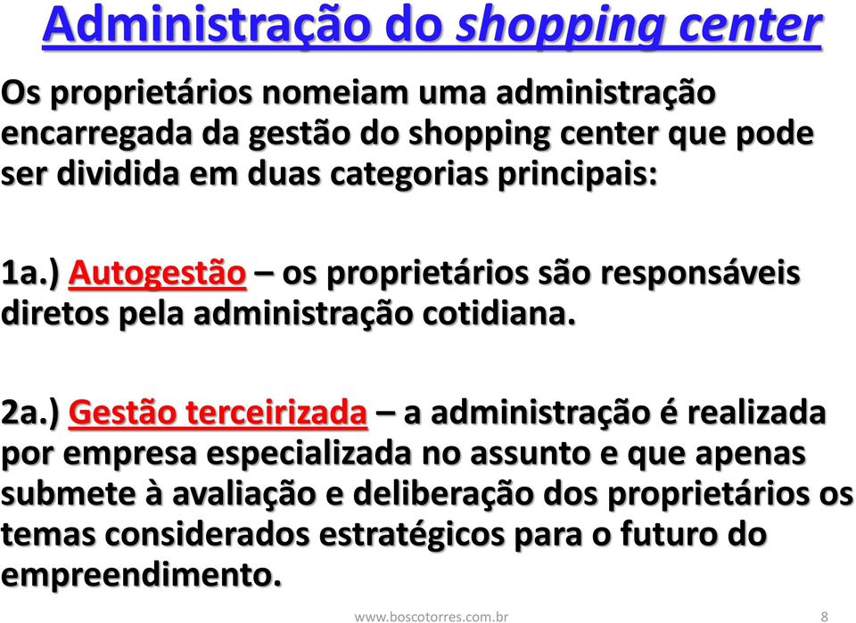 ) Autogestão os proprietários são responsáveis diretos pela administração cotidiana. 2a.