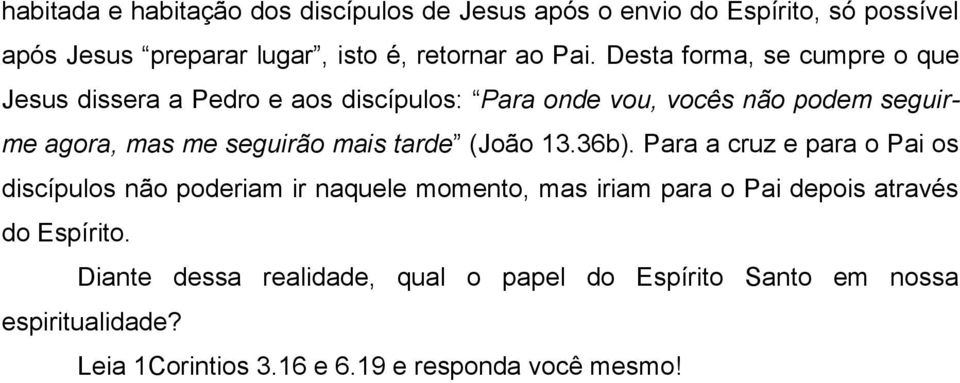 tarde (João 13.36b).